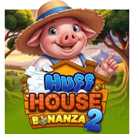 Huff House Bonanza 2
