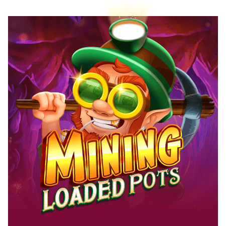 Mining Loaded Pots