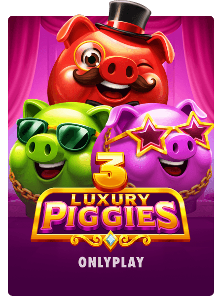 3 Luxury Piggies