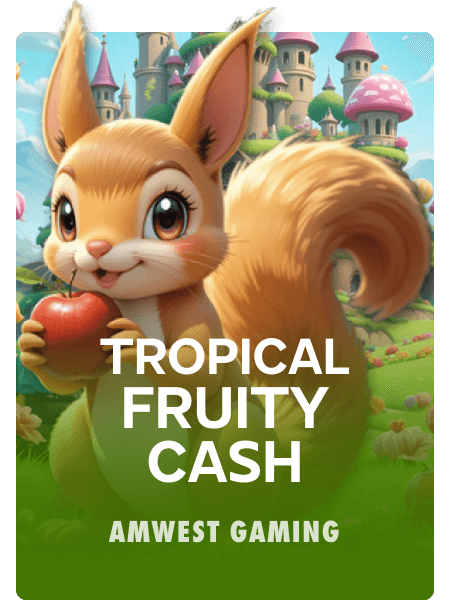 Tropical Fruity Cash