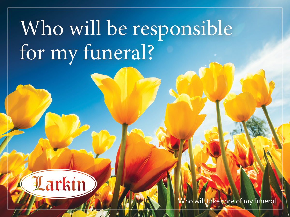 Who Will Take Care of My Funeral Plans? - Larkin Mortuary