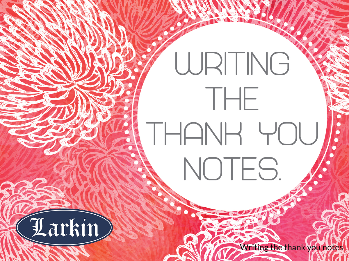 Writing the Thank You Notes  - Larkin Mortuary