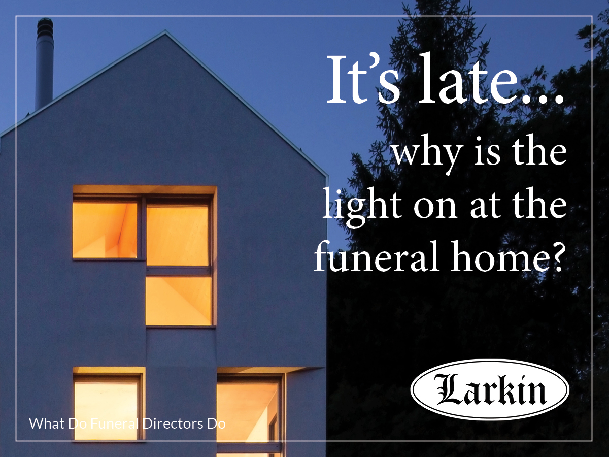 What Do Funeral Directors Do? - Larkin Mortuary