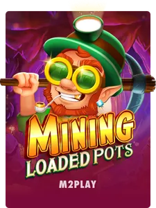 Mining Loaded Pots