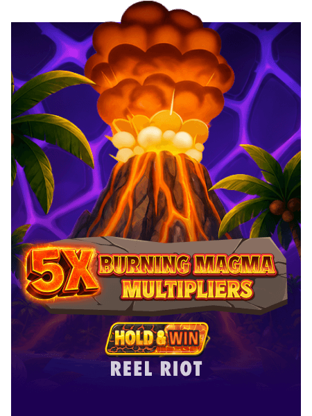5x Burning Magma Multipliers: Hold & Win