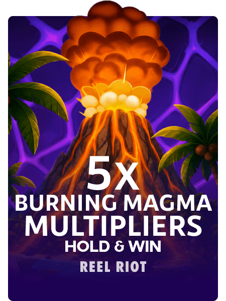 5x Burning Magma Multipliers: Hold & Win