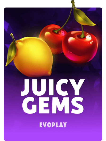 Juicy Gems