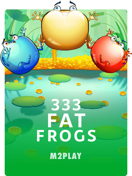 333 Fat Frogs