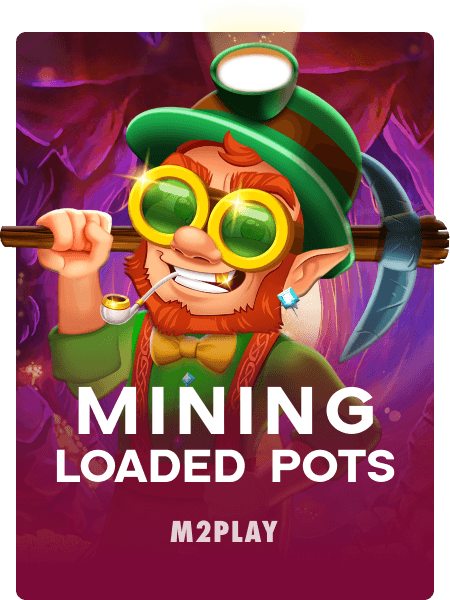 Mining Loaded Pots
