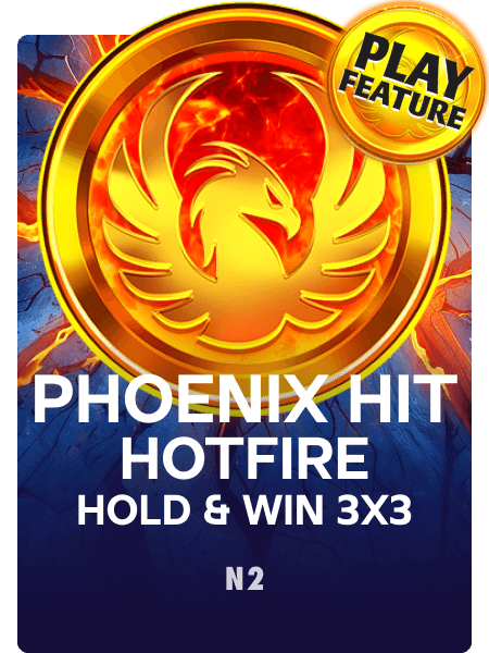 Phoenix HIT Hotfire Hold & Win 3x3 Play Feature