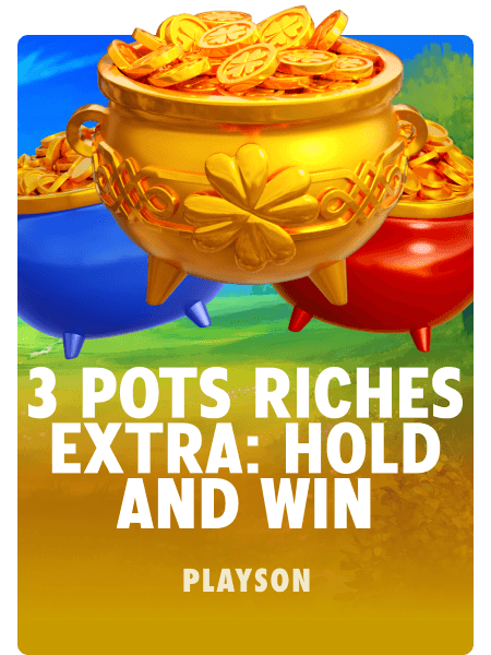 3 Pots Riches Extra: Hold and Win