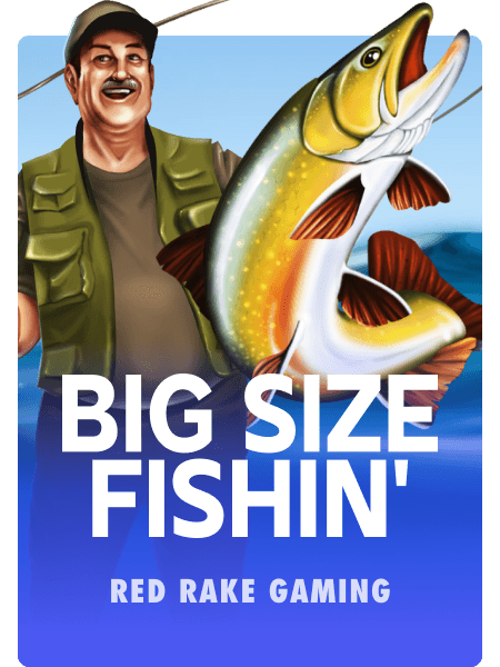 Big Size Fishin'