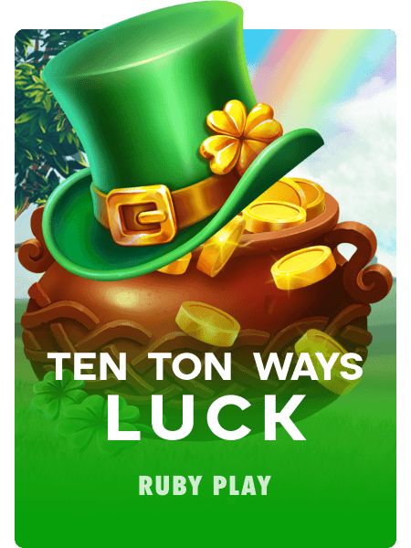 Ten Ton Ways Luck