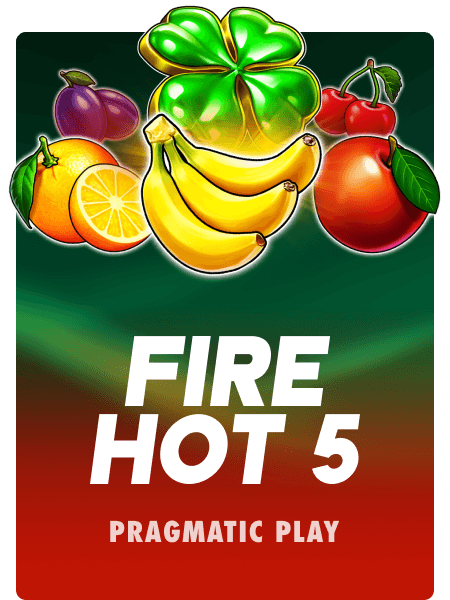 Fire Hot 5