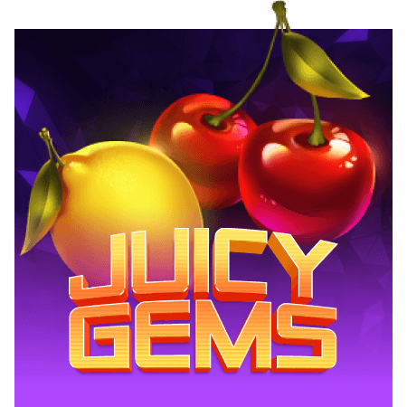 Juicy Gems