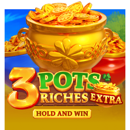 3 Pots Riches Extra: Hold and Win