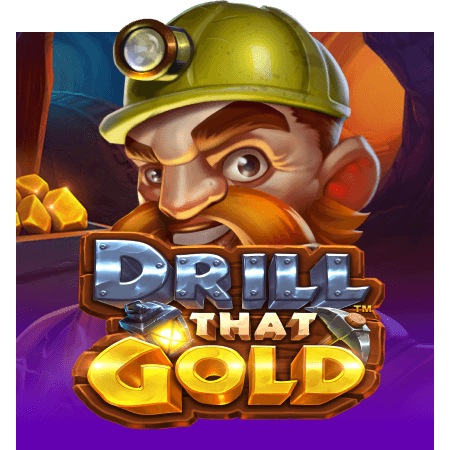 Drill That Gold