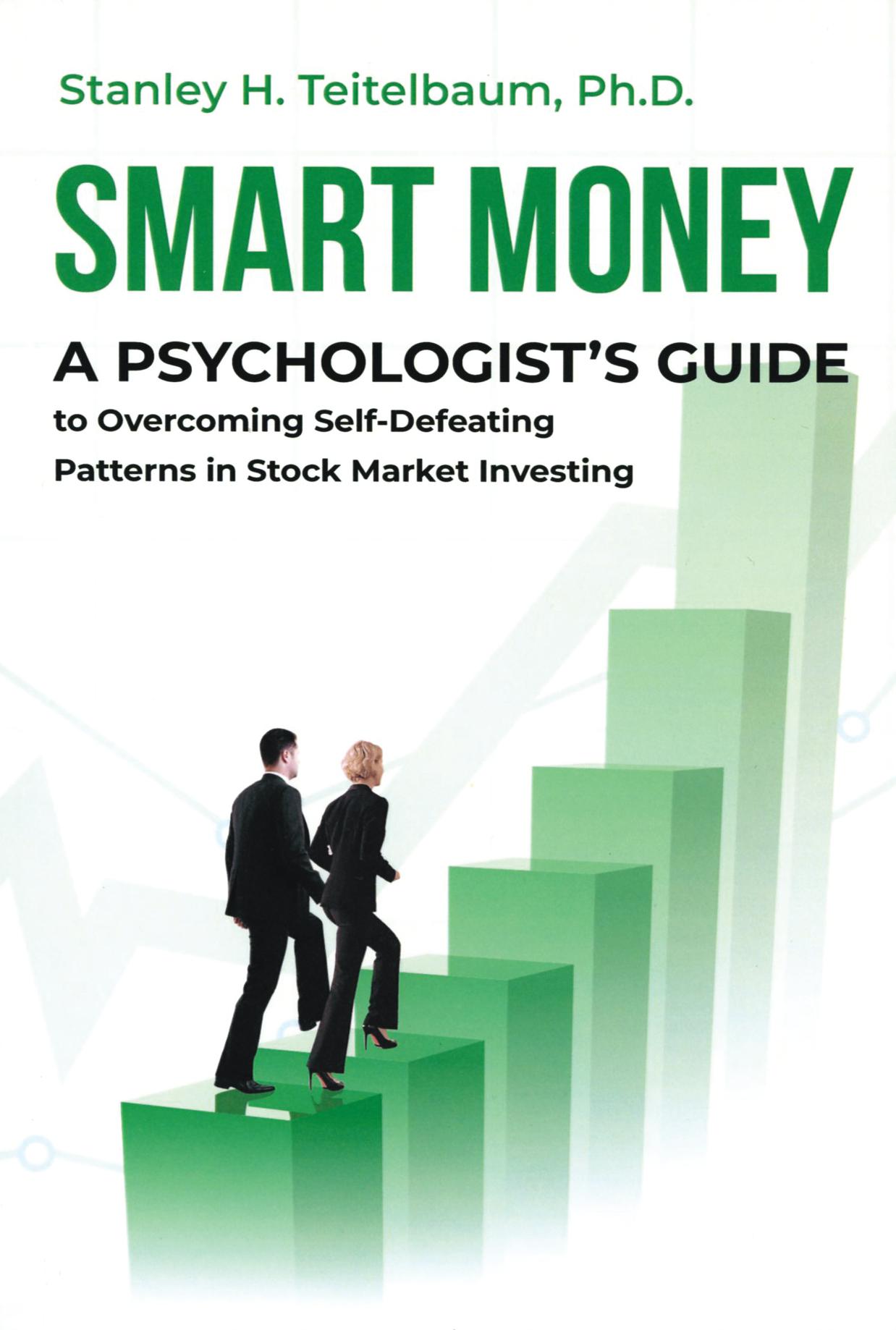 Smart Money: A Psycologist's Guide to Overcoming Self-Defeating Patterns in Stock Market Investing