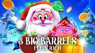 3 Big Barrels Elfin' Rich