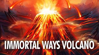 Immortal Ways Volcano