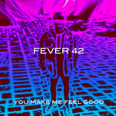 You Make Me Feel Good (Out Now)