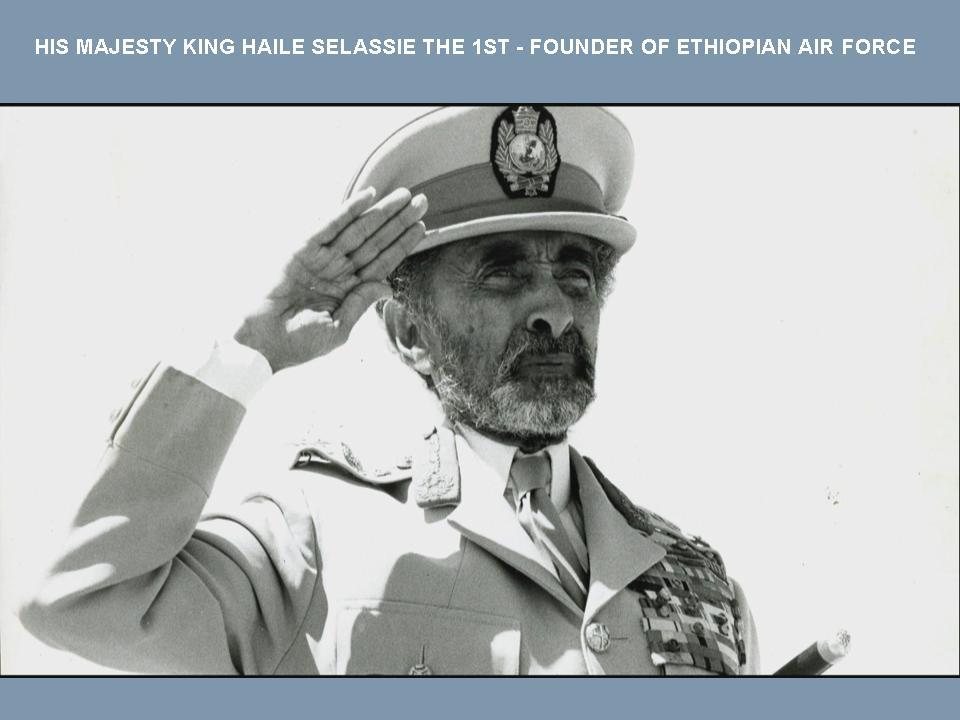 Visionary leader, HIM Hailesilassie the 1st, founded the ETAF in 1929