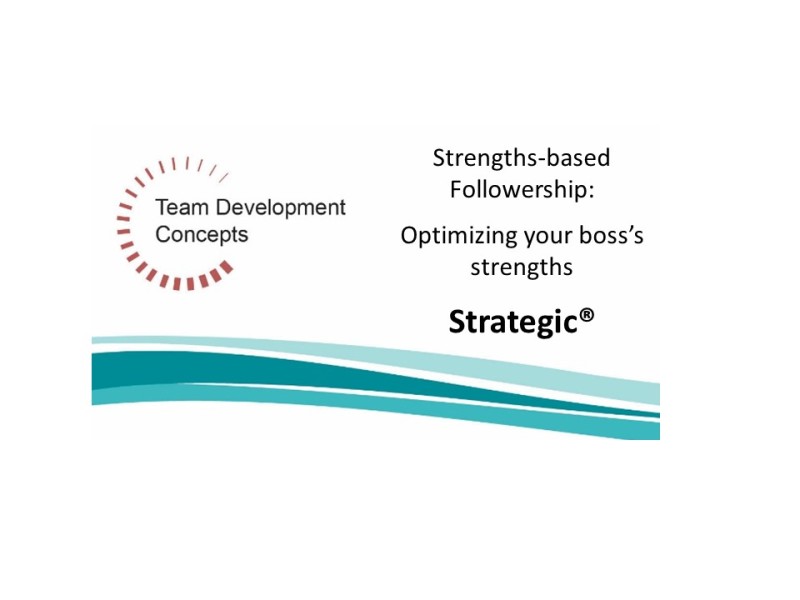 Strengths-based Followership:  My boss has high Strategic®