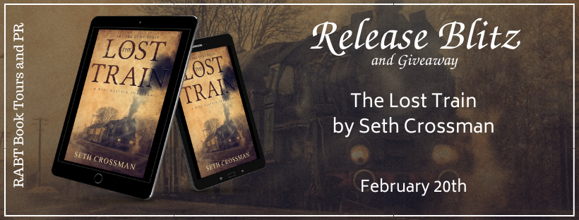 Release Blitz: The Lost Train by @sethcrossman #releaseday #newrelease #promo #actionadventure #thriller #giveaway #rabtbooktours @RABTBookTours