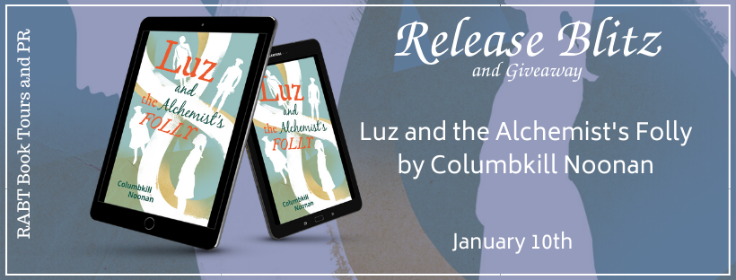 Release Blitz with a #giveaway and #excerpts : Luz and the Alchemist's Folly by @columbkillnoon1 @RABTBookTours