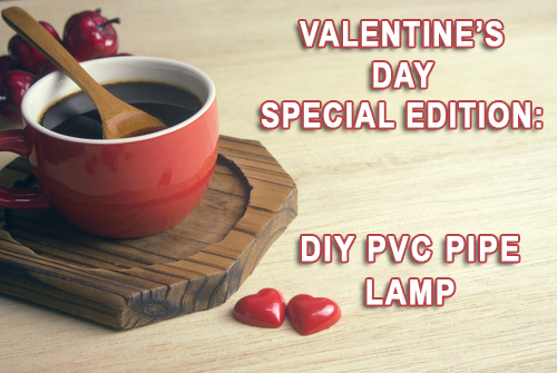 E-mail and Lead Image:  Valentine's Day DIY PVC PIPE LAMP