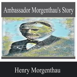 Ambassador Morgenthau’s Story