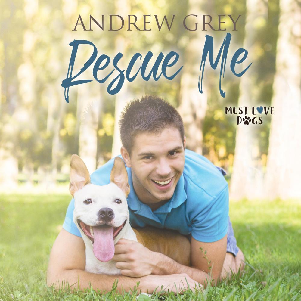 Rescue Me: Must Love Dogs, Book 1 (Unabridged) by Andrew Grey