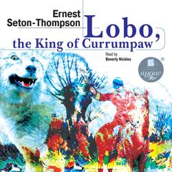 Lobo, the King of Currumpaw. Sto...