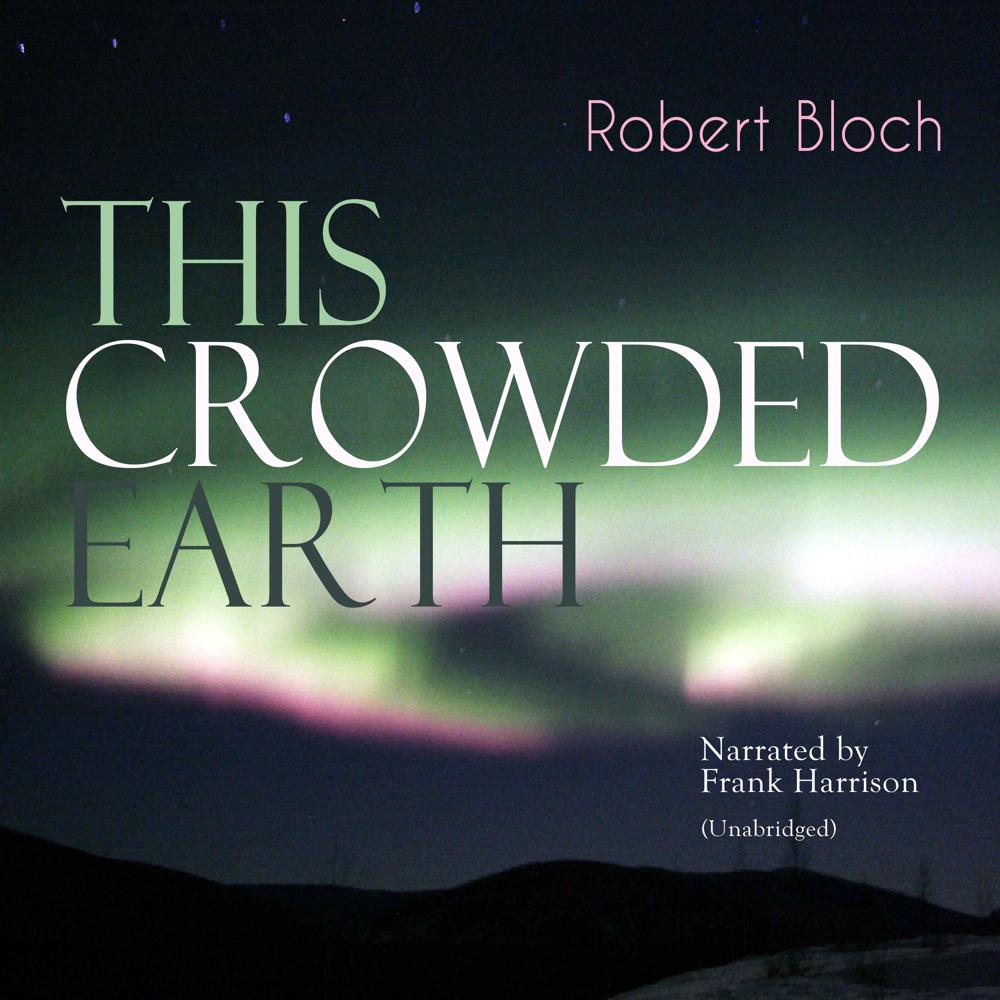 This Crowded Earth by Robert Bloch