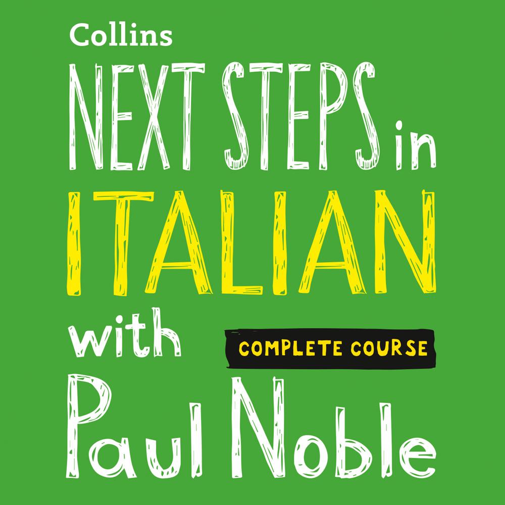 Next Steps in Italian with Paul Noble for Intermediate Learners – Complete Course