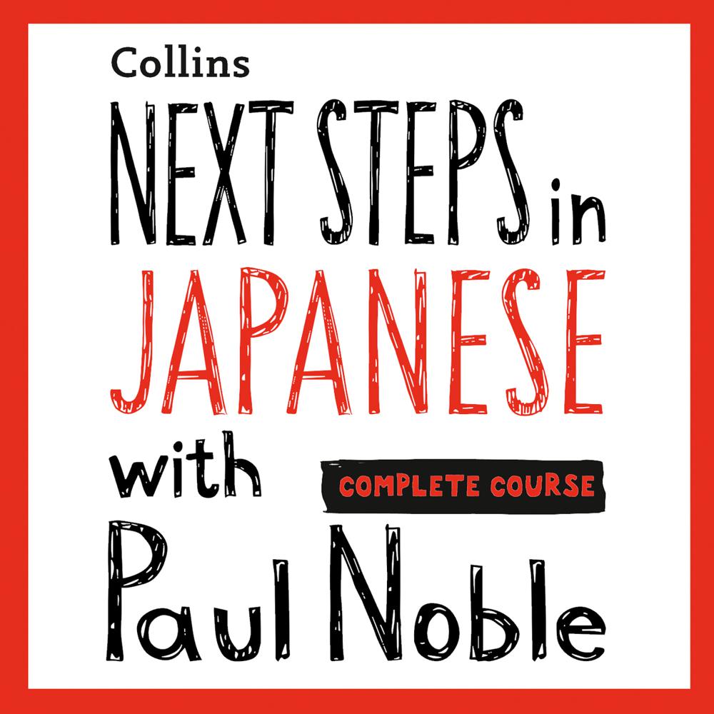 Next Steps in Japanese with Paul Noble for Intermediate Learners – Complete Course