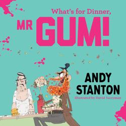What’s for Dinner, Mr Gum?