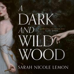 A Dark and Wild Wood