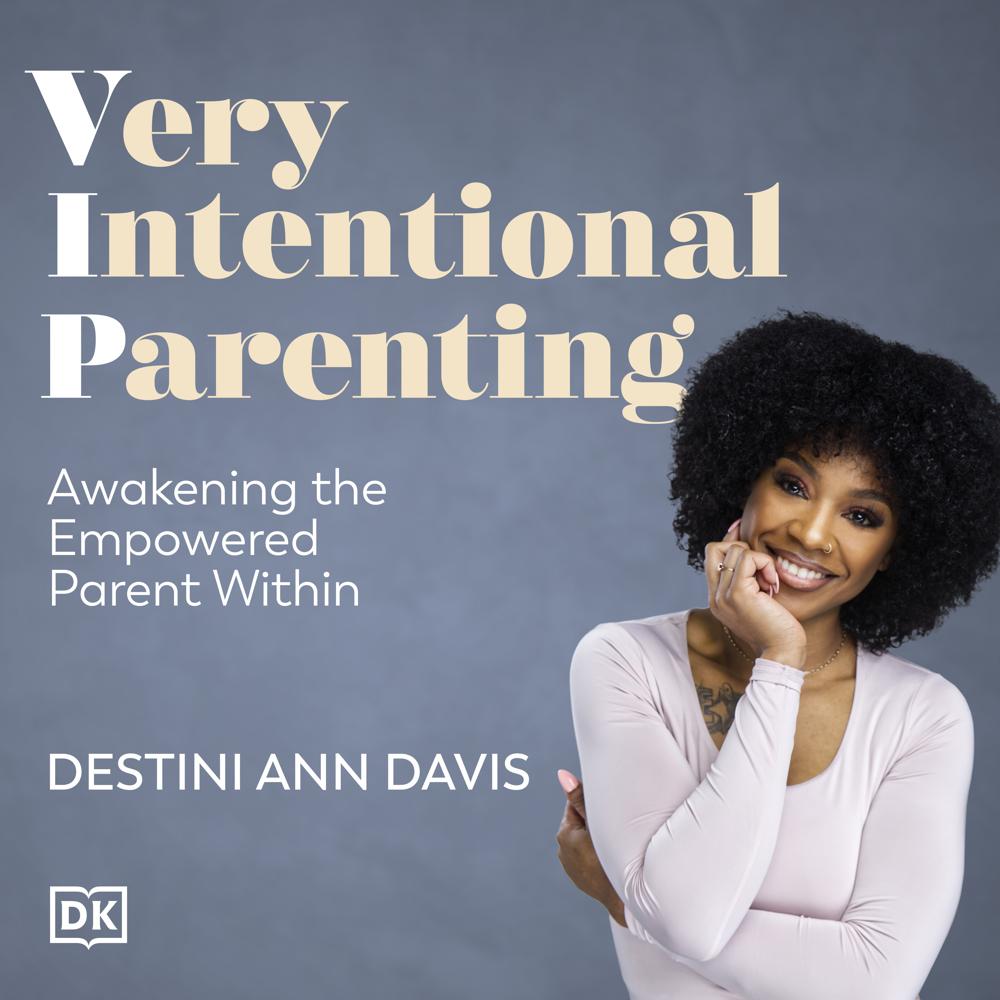 Very Intentional Parenting by Destini Ann Davis
