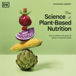The Science of Plant-based Nutri...