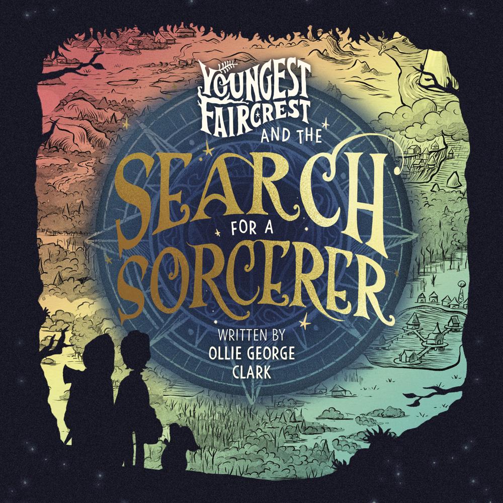 Youngest Faircrest and the Search for a Sorcerer by Ollie George Clark
