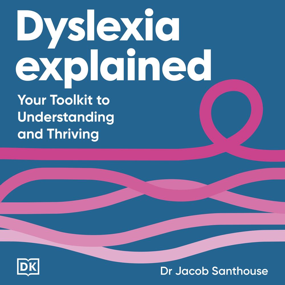 Dyslexia Explained by Dr Jacob Santhouse