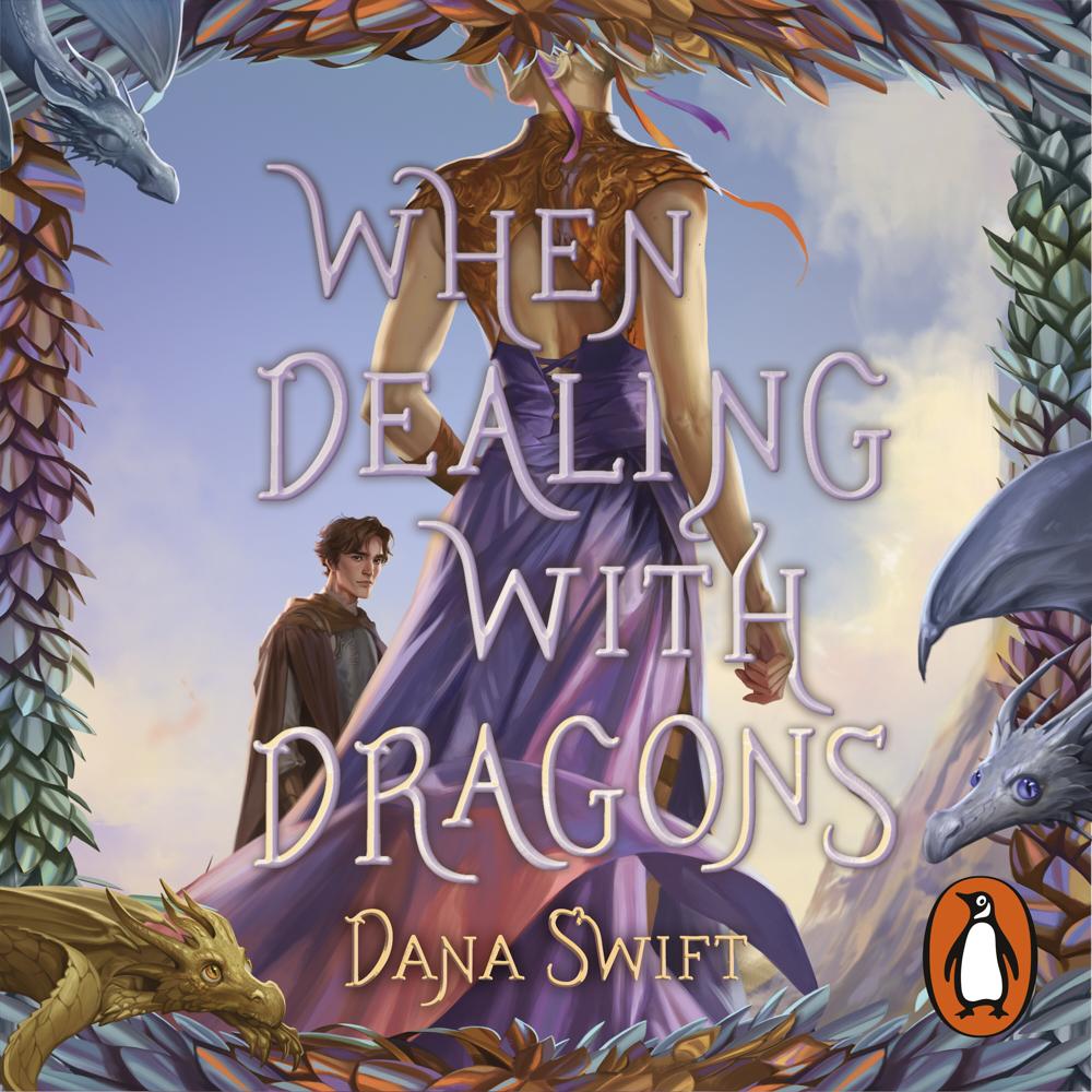 When Dealing with Dragons by Dana Swift