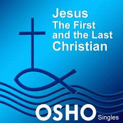 Jesus: The First and the Last Ch...