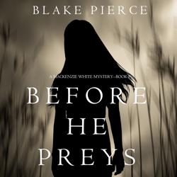 Before He Preys (A Mackenzie Whi...