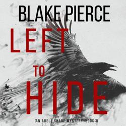 Left To Hide (An Adele Sharp Mys...