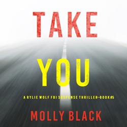 Take You (A Rylie Wolf FBI Suspe...