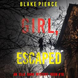 Girl, Escaped (An Ella Dark FBI ...