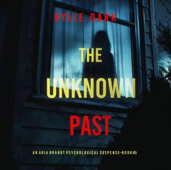 The Unknown Past (An Aria Brandt...