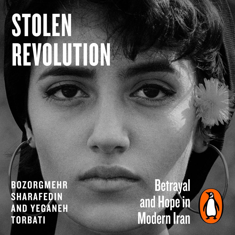 Stolen Revolution by Bozorgmehr Sharafedin and Yeganeh Torbati